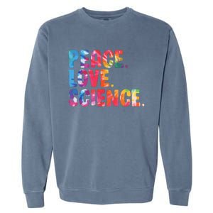 Peace Love Science Funny Awesome Tie Dye Garment-Dyed Sweatshirt