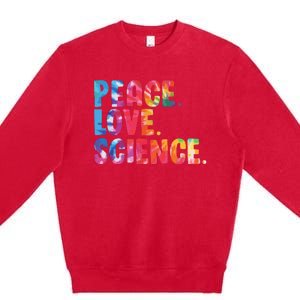 Peace Love Science Funny Awesome Tie Dye Premium Crewneck Sweatshirt