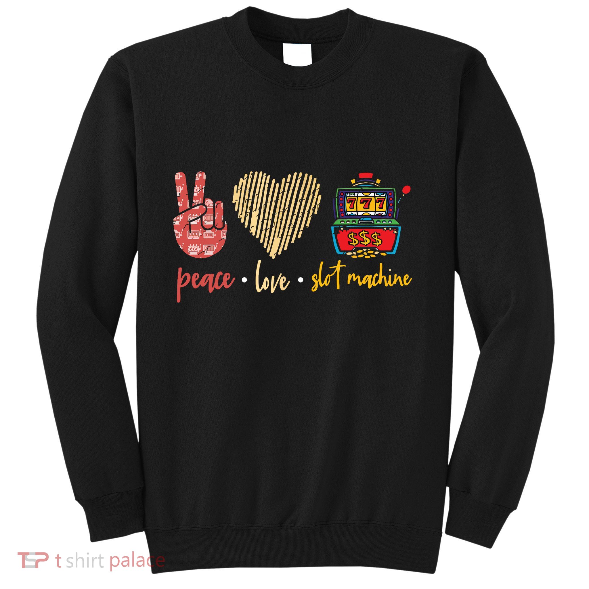 Peace Love Slot Machine Lucky Las Vegas Casino Game Sweatshirt