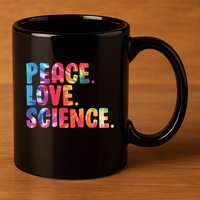 Peace Love Science Funny Awesome Tie Dye 11oz C Handle Ceramic Mug