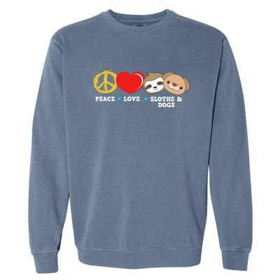 Peace Love Sloths And Dogs Funny Gift Garment-Dyed Sweatshirt