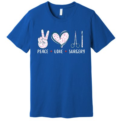 Peace Love Surgery Surgical Tech Surgeon Funny Gift Cool Gift Premium T-Shirt