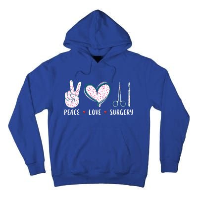 Peace Love Surgery Surgical Tech Surgeon Funny Gift Cool Gift Tall Hoodie