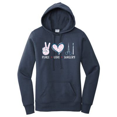 Peace Love Surgery Surgical Tech Surgeon Funny Gift Cool Gift Women's Pullover Hoodie