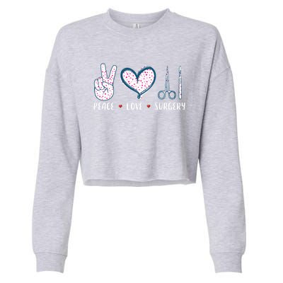 Peace Love Surgery Surgical Tech Surgeon Funny Gift Cool Gift Cropped Pullover Crew