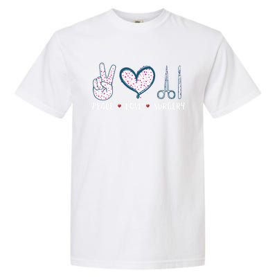 Peace Love Surgery Surgical Tech Surgeon Funny Gift Cool Gift Garment-Dyed Heavyweight T-Shirt