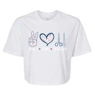 Peace Love Surgery Surgical Tech Surgeon Funny Gift Cool Gift Bella+Canvas Jersey Crop Tee