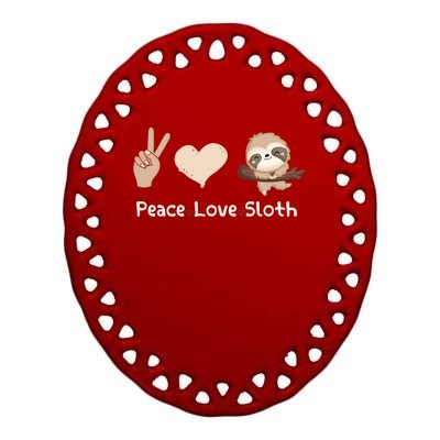 Peace Love Sloths Funny Sloth Great Gift Ceramic Oval Ornament