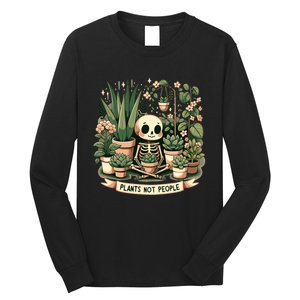 Plant Lover Skeleton Design Plants Not People Long Sleeve Shirt