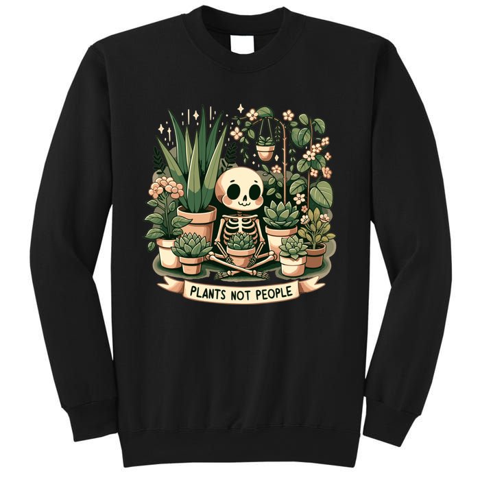 Plant Lover Skeleton Design Plants Not People Sweatshirt