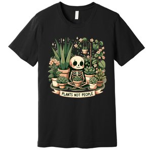 Plant Lover Skeleton Design Plants Not People Premium T-Shirt