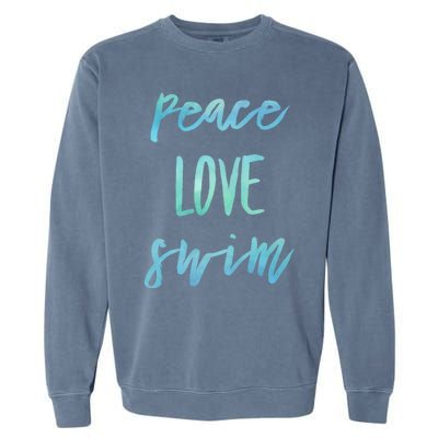 Peace Love Swim Funny Gift Swimmer Gift For Teen Garment-Dyed Sweatshirt