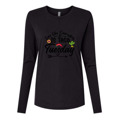 Live Like Everyday Is Taco Cute Taco Tuesday Mexican Food Lovers Womens Cotton Relaxed Long Sleeve T-Shirt