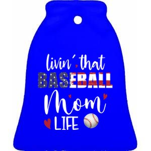 Patriotic Livin That Baseball Mom Life Sport Mother Funny Cool Gift Ceramic Bell Ornament