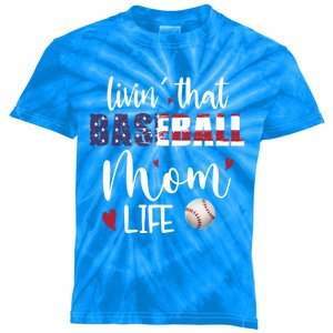 Patriotic Livin That Baseball Mom Life Sport Mother Funny Cool Gift Kids Tie-Dye T-Shirt