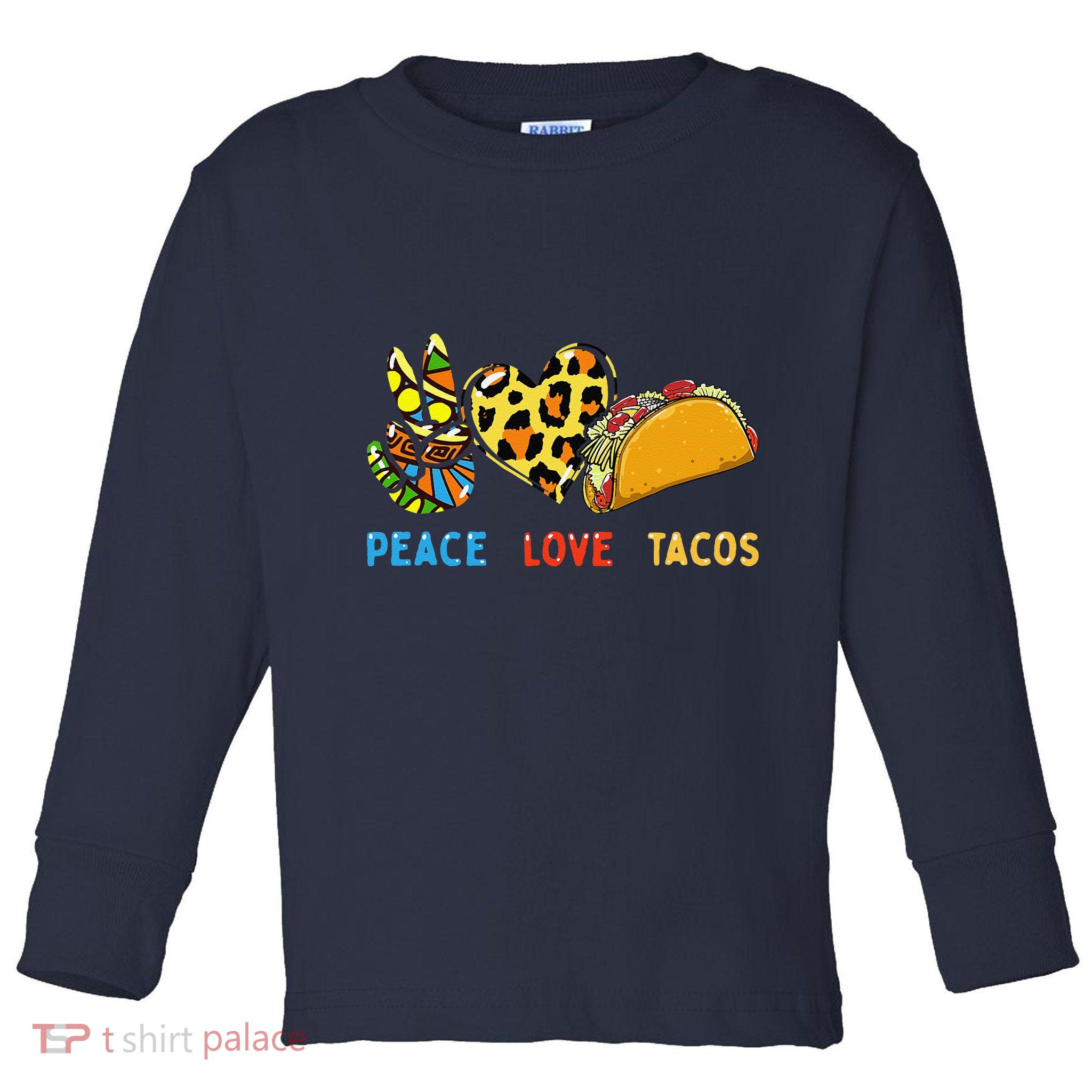 Peace Love Tacos Cute Taco Tuesday Mexican Food Lovers Toddler Long Sleeve Shirt