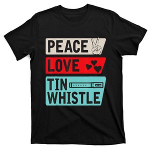 Peace Love Tin Whistle Instrument Music Irish Music Lovers T-Shirt