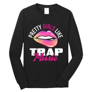 Pretty Like Trap Music Funny Hiphop Long Sleeve Shirt