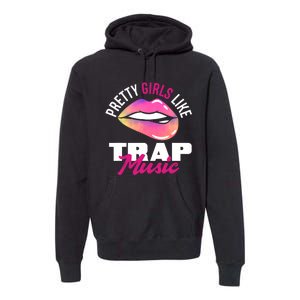 Pretty Like Trap Music Funny Hiphop Premium Hoodie