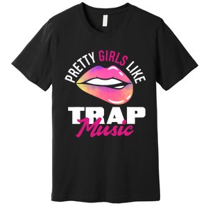 Pretty Like Trap Music Funny Hiphop Premium T-Shirt