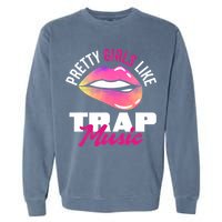 Pretty Like Trap Music Funny Hiphop Garment-Dyed Sweatshirt