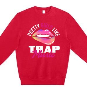 Pretty Like Trap Music Funny Hiphop Premium Crewneck Sweatshirt