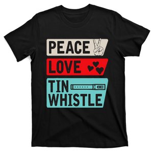 Peace Love Tin Whistle Instrument Music Irish Music Lovers T-Shirt