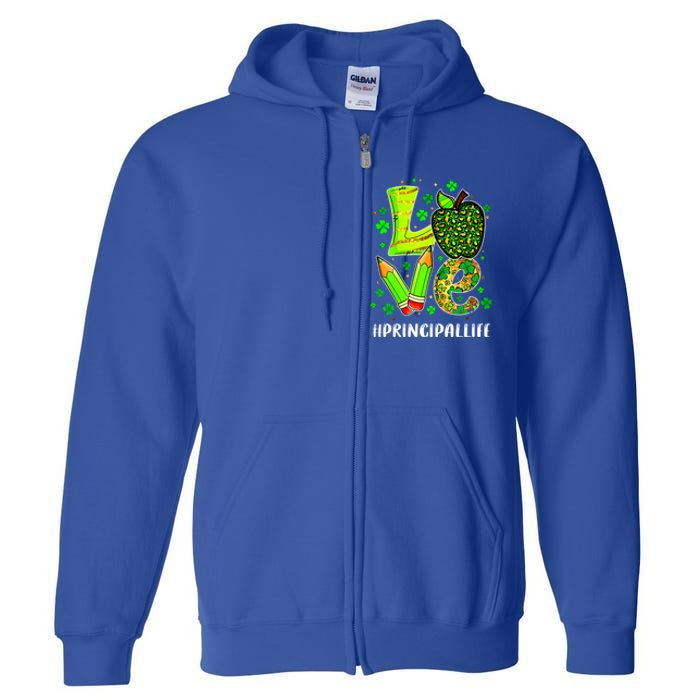 Principal Life Teacher Lover St Patricks Day School Gift Full Zip Hoodie