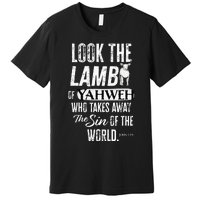 Passover Look the Lamb of Yahweh Yeshua Messianic Hebrew Premium T-Shirt