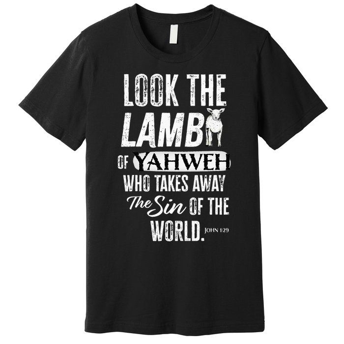 Passover Look the Lamb of Yahweh Yeshua Messianic Hebrew Premium T-Shirt