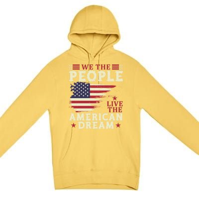 People Live The American Dream July 4 Fourth Of July Gift Premium Pullover Hoodie