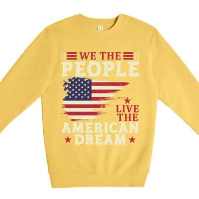 People Live The American Dream July 4 Fourth Of July Gift Premium Crewneck Sweatshirt