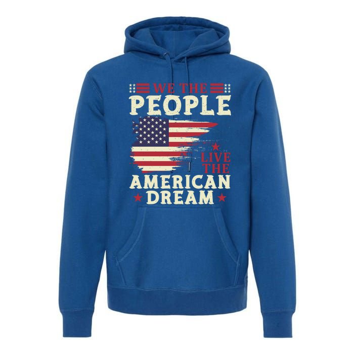 People Live The American Dream July 4 Fourth Of July Gift Premium Hoodie