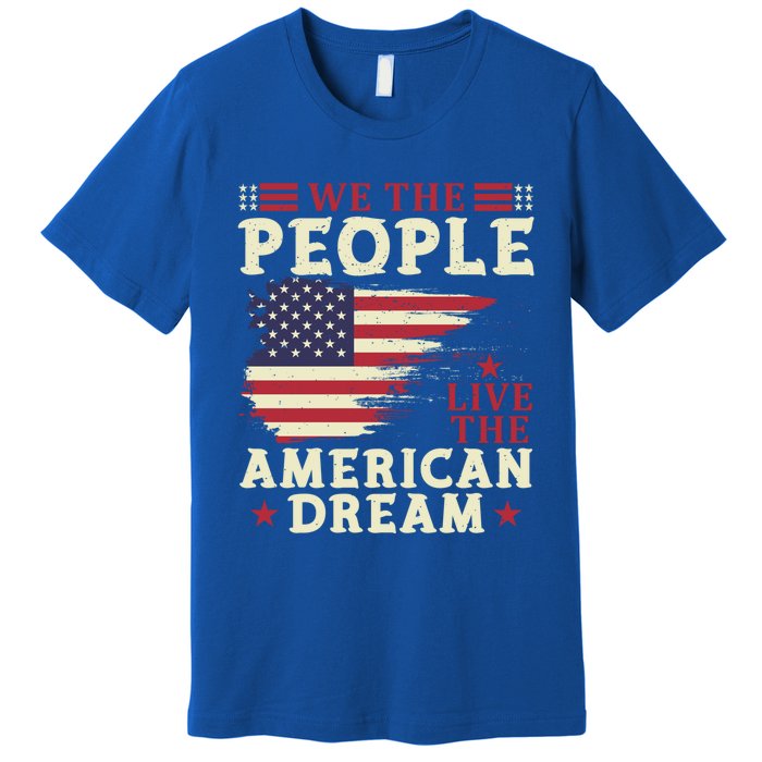 People Live The American Dream July 4 Fourth Of July Gift Premium T-Shirt