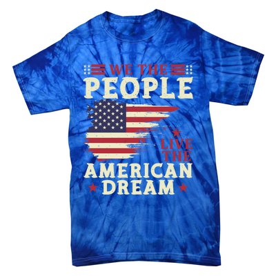 People Live The American Dream July 4 Fourth Of July Gift Tie-Dye T-Shirt