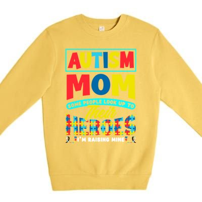 People Look Up To Their Heroes IM Raising Mine Autism Mom Gift Premium Crewneck Sweatshirt