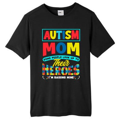 People Look Up To Their Heroes IM Raising Mine Autism Mom Gift Tall Fusion ChromaSoft Performance T-Shirt