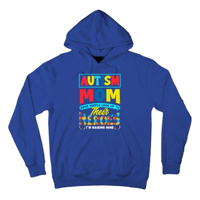 People Look Up To Their Heroes IM Raising Mine Autism Mom Gift Hoodie