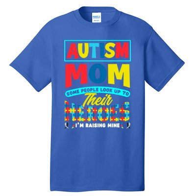 People Look Up To Their Heroes IM Raising Mine Autism Mom Gift Tall T-Shirt