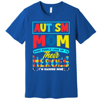 People Look Up To Their Heroes IM Raising Mine Autism Mom Gift Premium T-Shirt