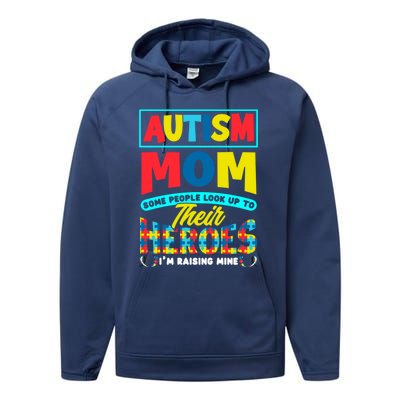 People Look Up To Their Heroes IM Raising Mine Autism Mom Gift Performance Fleece Hoodie