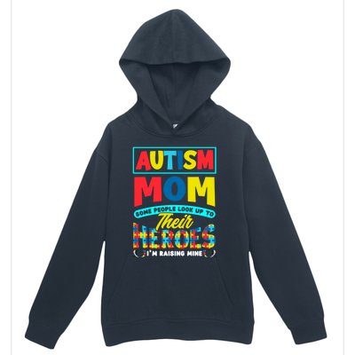 People Look Up To Their Heroes IM Raising Mine Autism Mom Gift Urban Pullover Hoodie