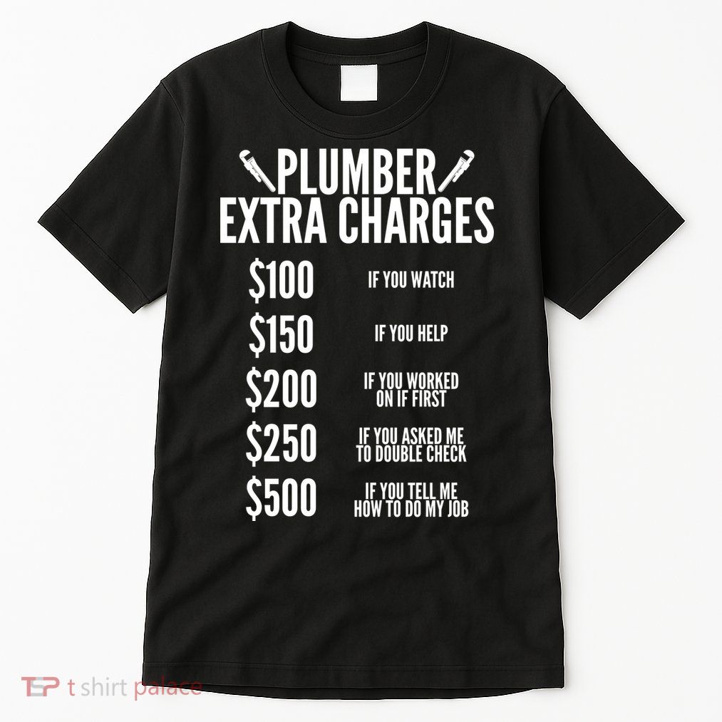 Plumber Extra Charges Tall T-Shirt