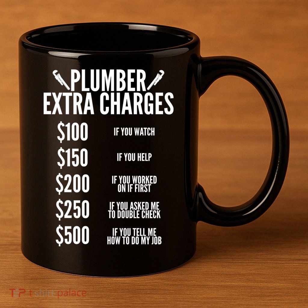 Plumber Extra Charges 11oz C Handle Ceramic Mug
