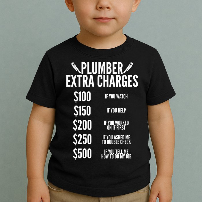Plumber Extra Charges Toddler T-Shirt