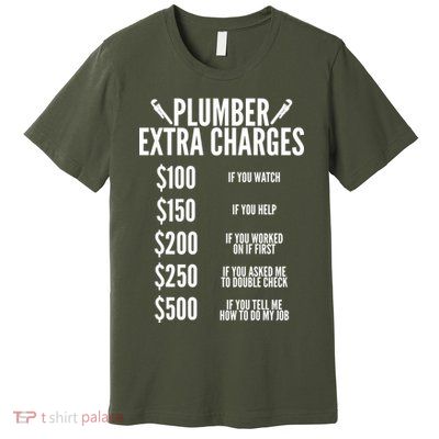 Plumber Extra Charges Premium T-Shirt