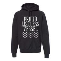 Proud Listless Vessel Funny Political President Design Premium Hoodie