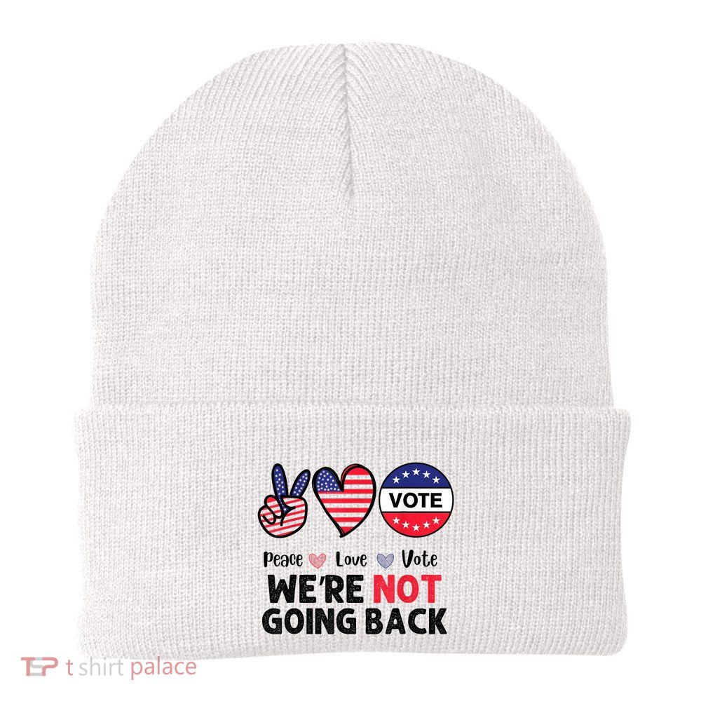Peace Love Vote We Are Not Going Back Kamala Harris Knit Cap Winter Beanie