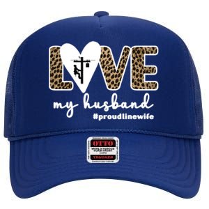 Proud Line Wife Lineworker Husband Linewife Line Wife Gift High Crown Mesh Back Trucker Hat