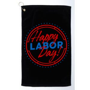 Patriotic Laborer Worker Happy Labor Day Platinum Collection Golf Towel